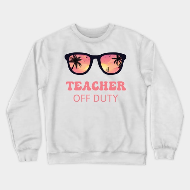 Teacher Off Duty PINK Crewneck Sweatshirt by Eman56